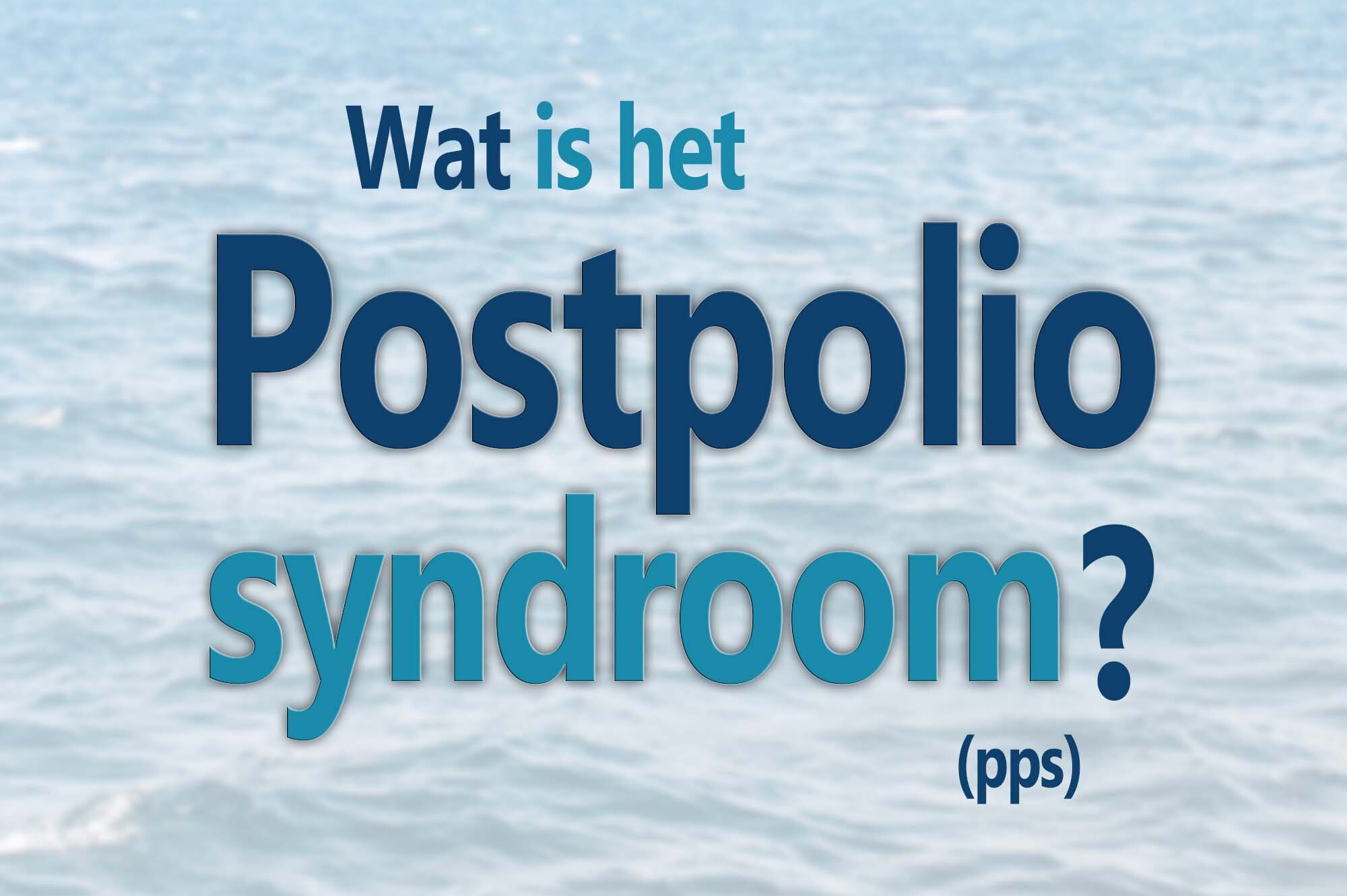 Wat is het postpoliosyndroom